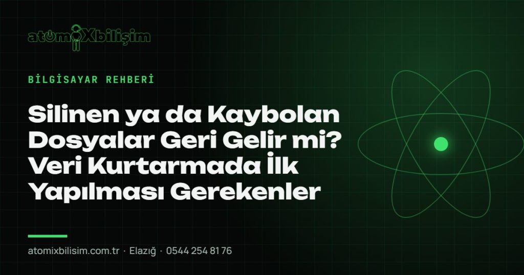 Silinen ya da Kaybolan Dosyalar Geri Gelir mi? Veri Kurtarmada İlk Yapılması Gerekenler — atomiXbilişim Elazığ