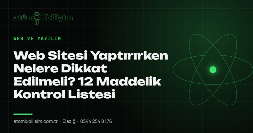 Web Sitesi Yaptırırken Nelere Dikkat Edilmeli? 12 Maddelik Kontrol Listesi — atomiXbilişim Elazığ